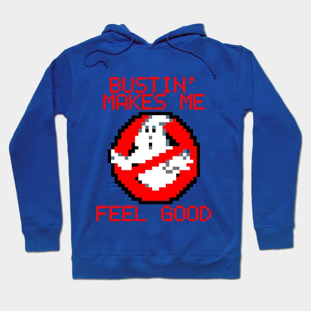 Bustin' makes me feel good Hoodie by Jandara